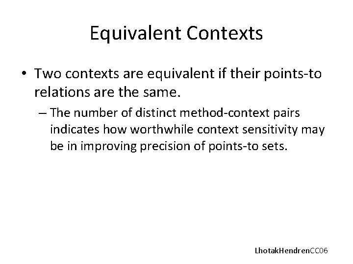 Equivalent Contexts • Two contexts are equivalent if their points-to relations are the same.