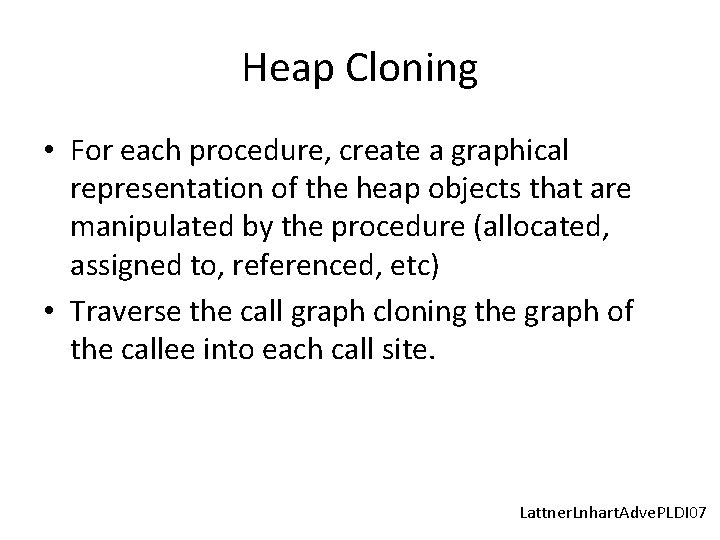 Heap Cloning • For each procedure, create a graphical representation of the heap objects