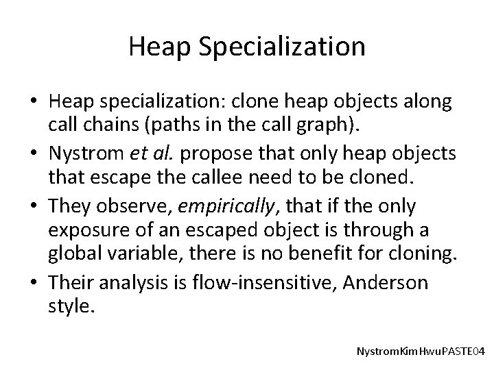 Heap Specialization • Heap specialization: clone heap objects along call chains (paths in the