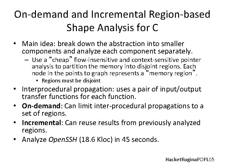 On-demand Incremental Region-based Shape Analysis for C • Main idea: break down the abstraction