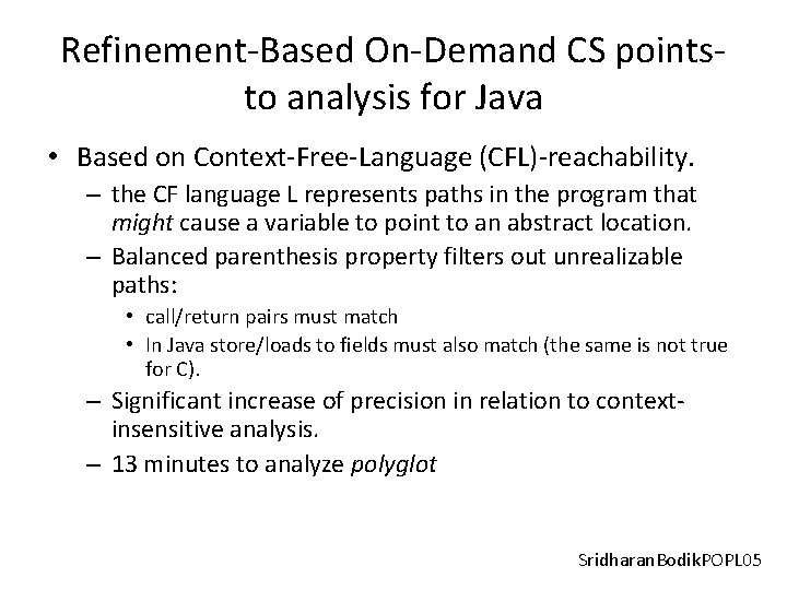 Refinement-Based On-Demand CS pointsto analysis for Java • Based on Context-Free-Language (CFL)-reachability. – the