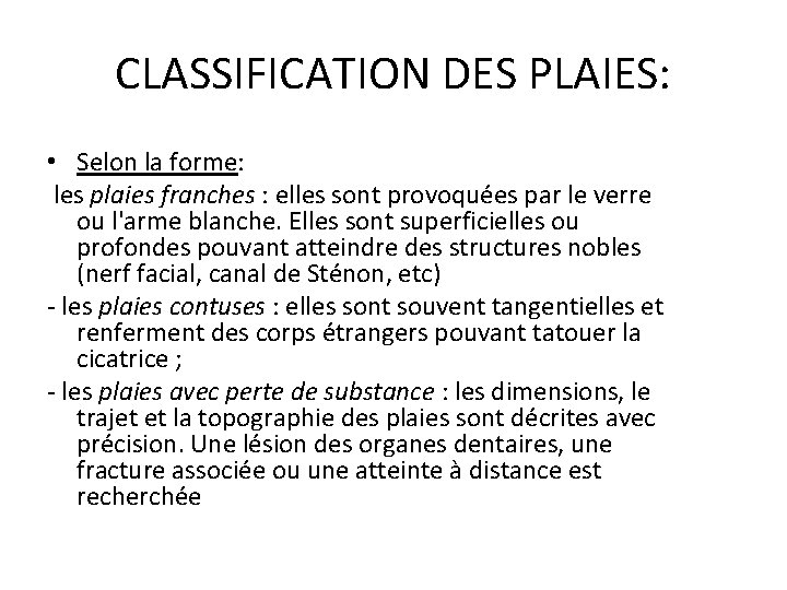 CLASSIFICATION DES PLAIES: • Selon la forme: les plaies franches : elles sont provoquées