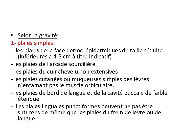  • Selon la gravité: 1 - plaies simples: - les plaies de la