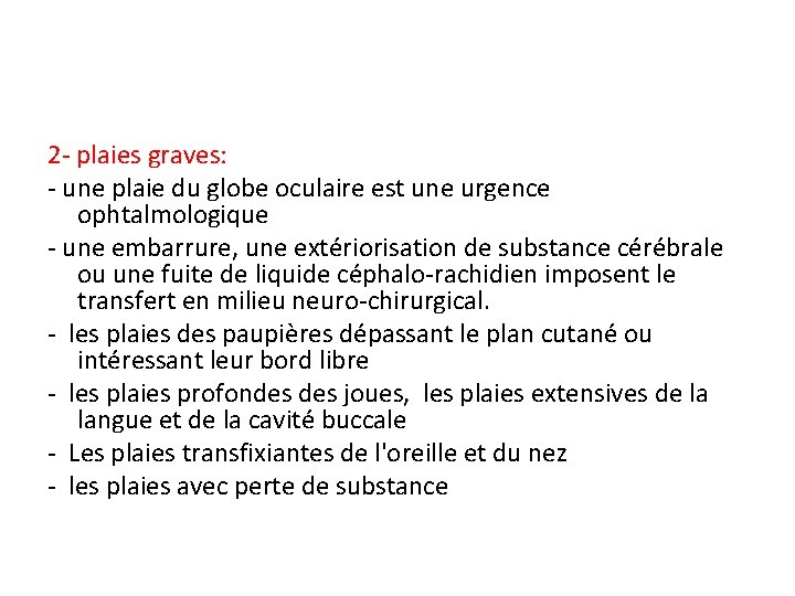 2 - plaies graves: - une plaie du globe oculaire est une urgence ophtalmologique