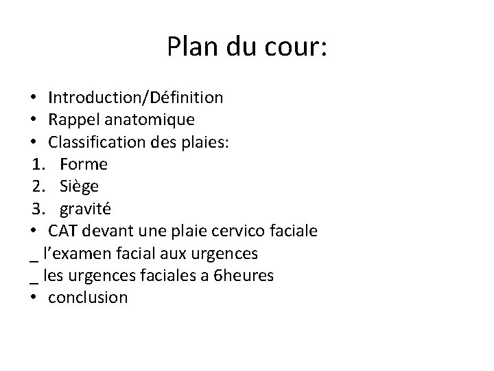 Plan du cour: • Introduction/Définition • Rappel anatomique • Classification des plaies: 1. Forme