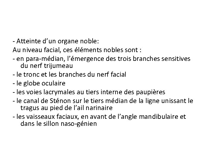 - Atteinte d’un organe noble: Au niveau facial, ces éléments nobles sont : -