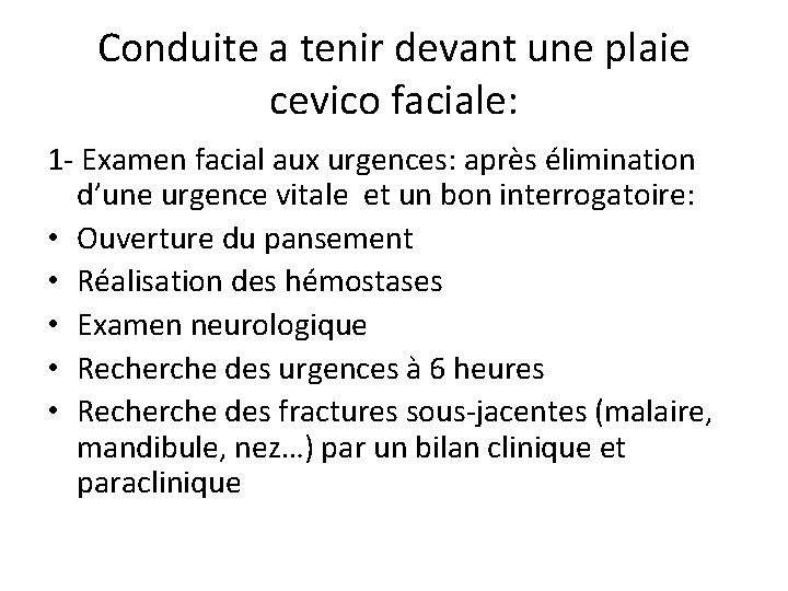 Conduite a tenir devant une plaie cevico faciale: 1 - Examen facial aux urgences: