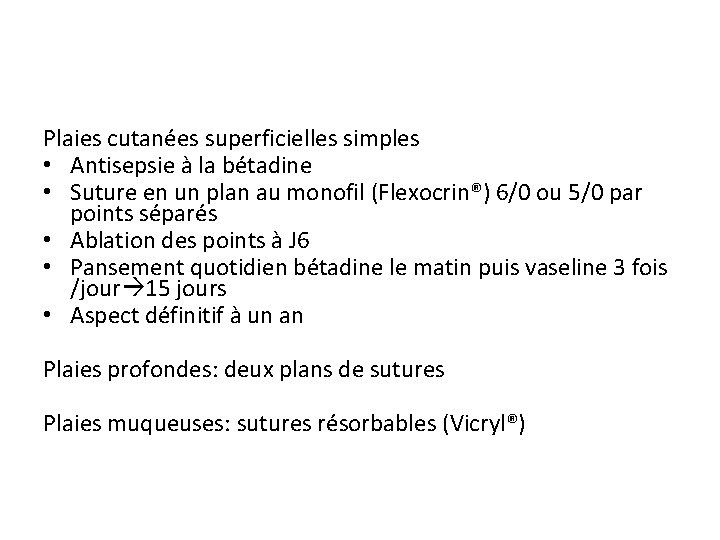 Plaies cutanées superficielles simples • Antisepsie à la bétadine • Suture en un plan