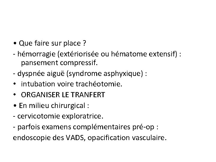  • Que faire sur place ? - hémorragie (extériorisée ou hématome extensif) :