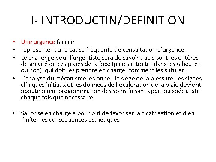 I- INTRODUCTIN/DEFINITION • Une urgence faciale • représentent une cause fréquente de consultation d’urgence.