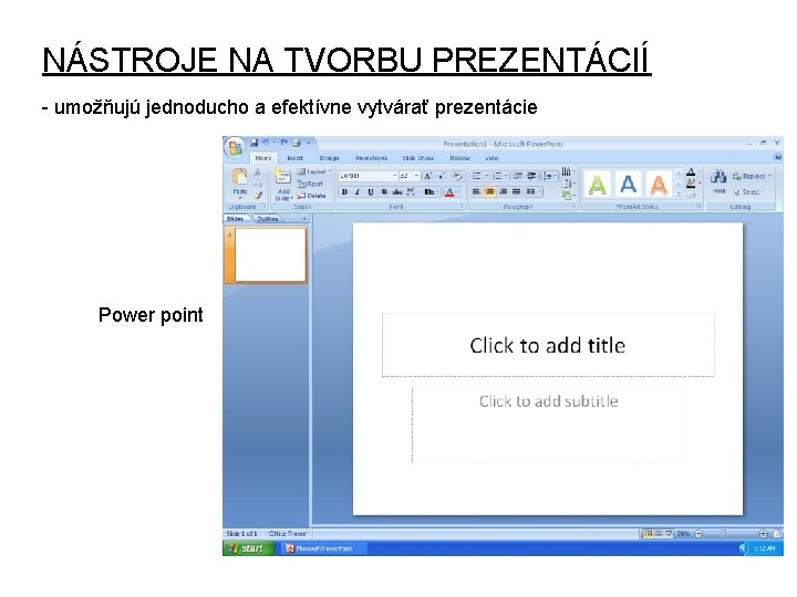 NÁSTROJE NA TVORBU PREZENTÁCIÍ - umožňujú jednoducho a efektívne vytvárať prezentácie Power point 