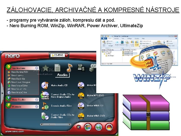 ZÁLOHOVACIE, ARCHIVAČNÉ A KOMPRESNÉ NÁSTROJE - programy pre vytváranie záloh, kompresiu dát a pod. ZÁLOHOVACIE, ARCHIVAČNÉ A KOMPRESNÉ NÁSTROJE - programy pre vytváranie záloh, kompresiu dát a pod.