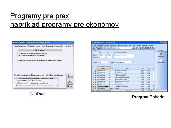 Programy pre prax napríklad programy pre ekonómov Win. Duo Program Pohoda 