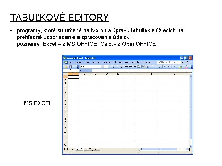 TABUĽKOVÉ EDITORY • programy, ktoré sú určené na tvorbu a úpravu tabuliek slúžiacich na TABUĽKOVÉ EDITORY • programy, ktoré sú určené na tvorbu a úpravu tabuliek slúžiacich na