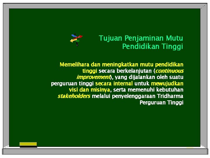 Tujuan Penjaminan Mutu Pendidikan Tinggi Memelihara dan meningkatkan mutu pendidikan tinggi secara berkelanjutan (continuous