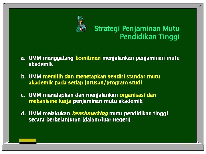 Strategi Penjaminan Mutu Pendidikan Tinggi a. UMM menggalang komitmen menjalankan penjaminan mutu akademik b.