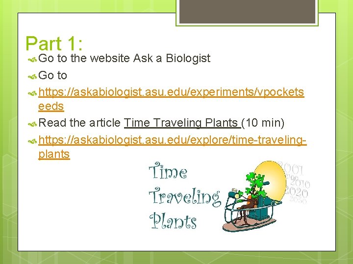Part 1: Go to the website Ask a Biologist Go to https: //askabiologist. asu.