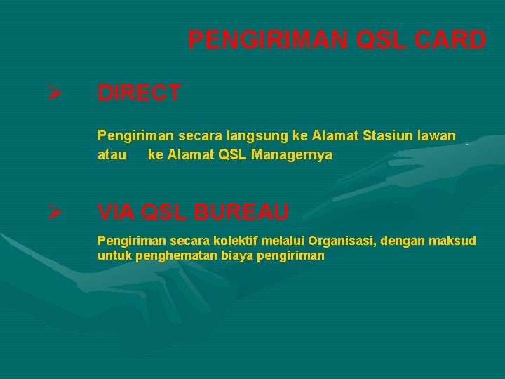 PENGIRIMAN QSL CARD Ø DIRECT Pengiriman secara langsung ke Alamat Stasiun lawan atau ke