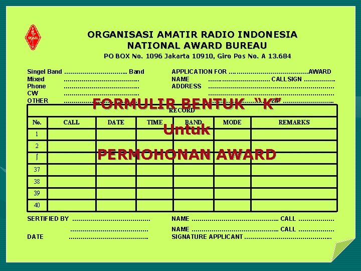 ORGANISASI AMATIR RADIO INDONESIA NATIONAL AWARD BUREAU PO BOX No. 1096 Jakarta 10910, Giro