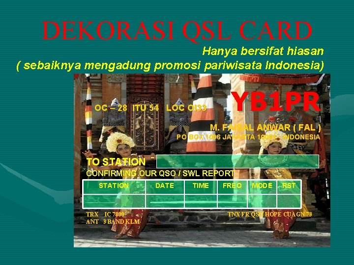 DEKORASI QSL CARD Hanya bersifat hiasan ( sebaiknya mengadung promosi pariwisata Indonesia) OC –