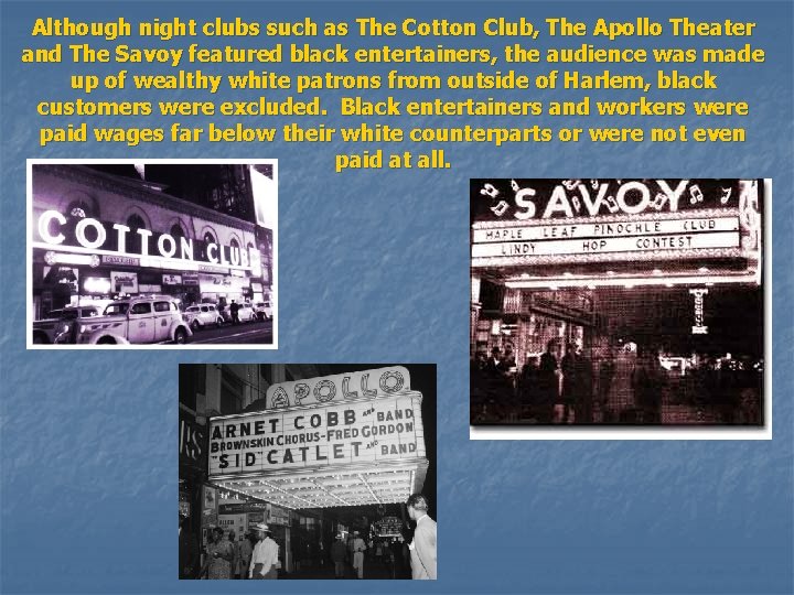 Although night clubs such as The Cotton Club, The Apollo Theater and The Savoy