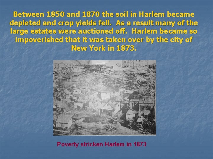 Between 1850 and 1870 the soil in Harlem became depleted and crop yields fell.