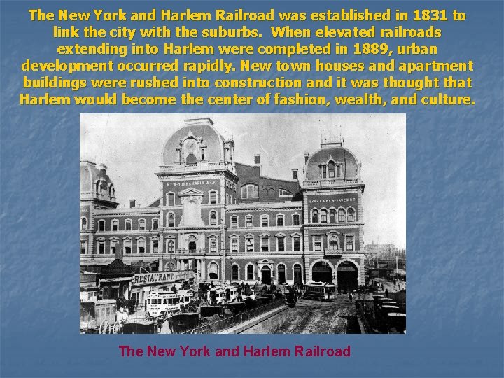 The New York and Harlem Railroad was established in 1831 to link the city