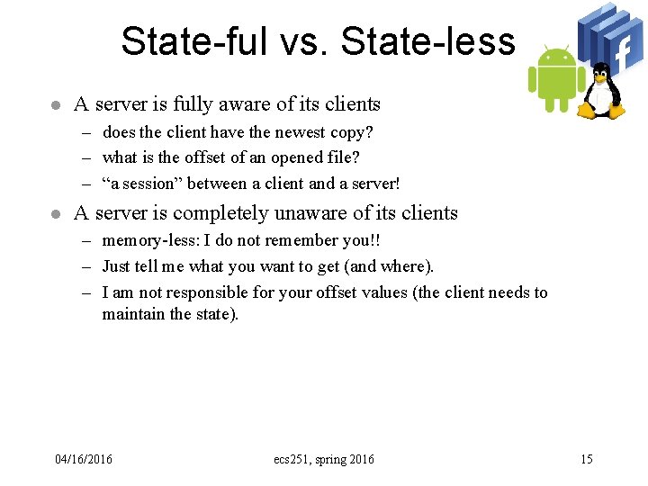 State-ful vs. State-less l A server is fully aware of its clients – does