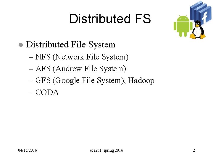 Distributed FS l Distributed File System – NFS (Network File System) – AFS (Andrew