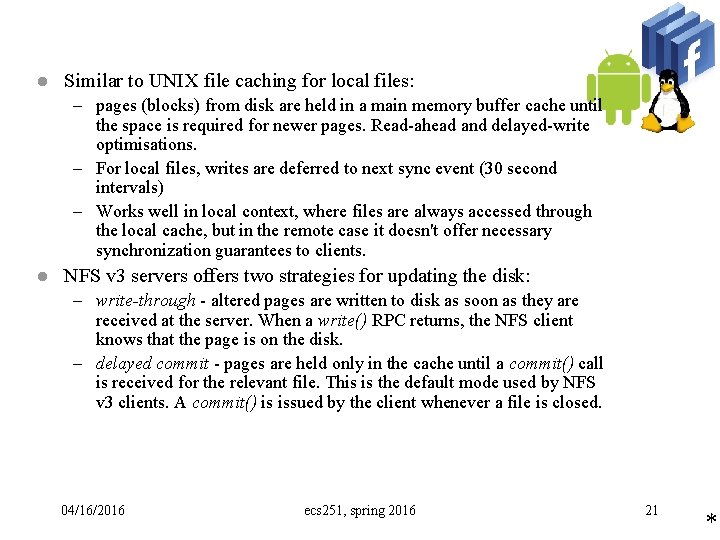 l Similar to UNIX file caching for local files: – pages (blocks) from disk