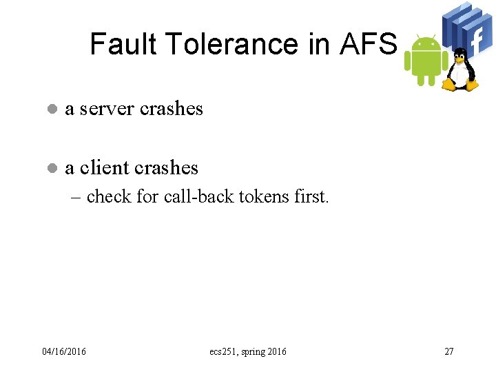 Fault Tolerance in AFS l a server crashes l a client crashes – check