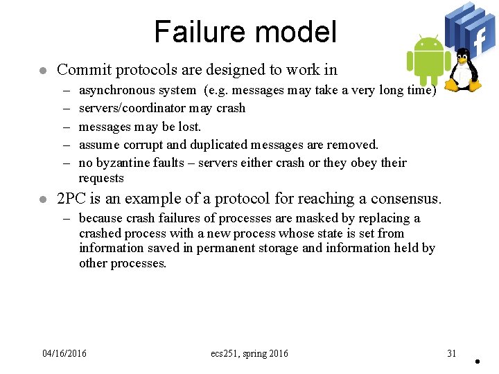 Failure model l Commit protocols are designed to work in – – – l