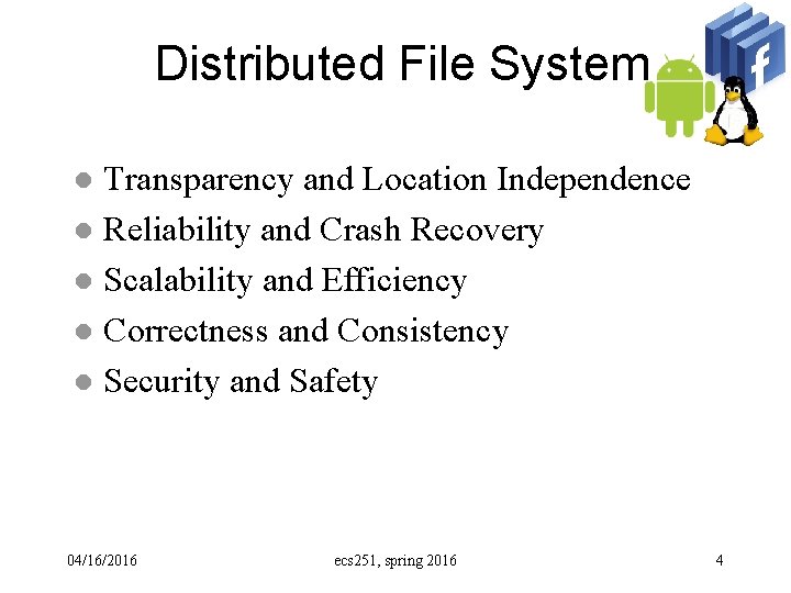 Distributed File System Transparency and Location Independence l Reliability and Crash Recovery l Scalability