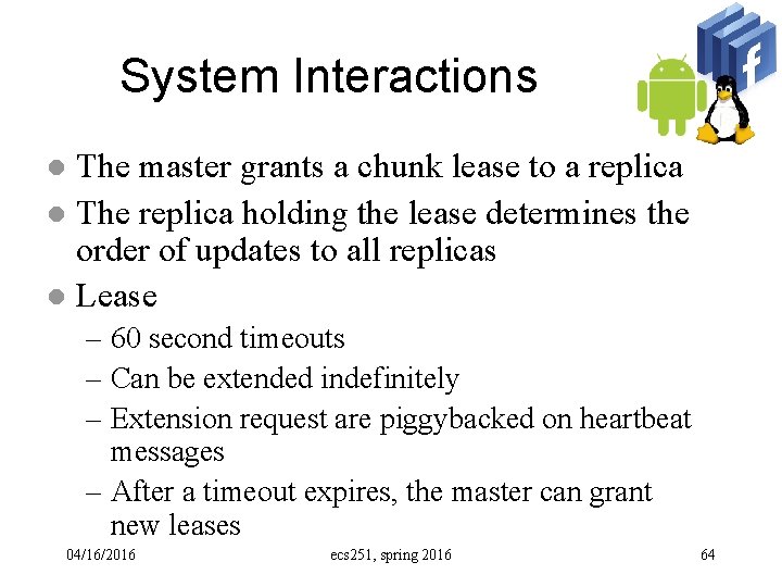 System Interactions The master grants a chunk lease to a replica l The replica
