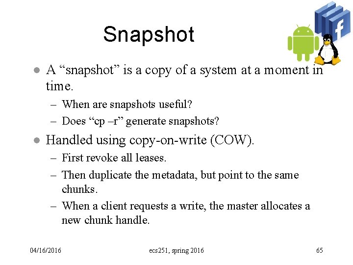 Snapshot l A “snapshot” is a copy of a system at a moment in