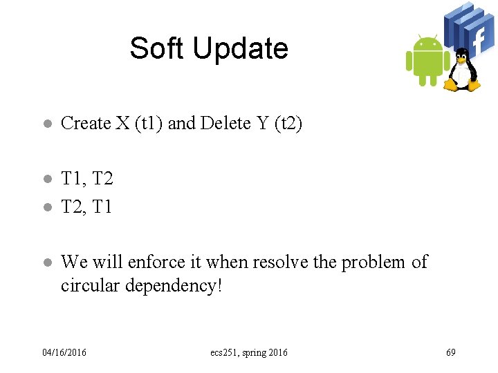 Soft Update l Create X (t 1) and Delete Y (t 2) l T