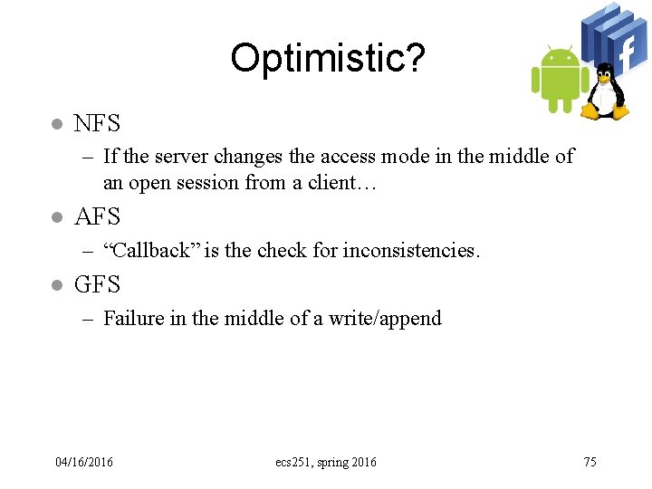 Optimistic? l NFS – If the server changes the access mode in the middle