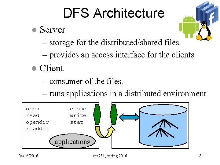 DFS Architecture l Server – storage for the distributed/shared files. – provides an access