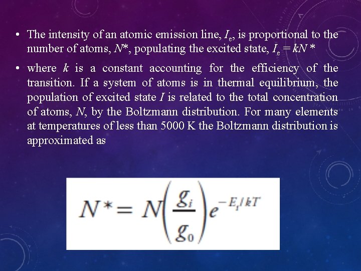  • The intensity of an atomic emission line, Ie, is proportional to the