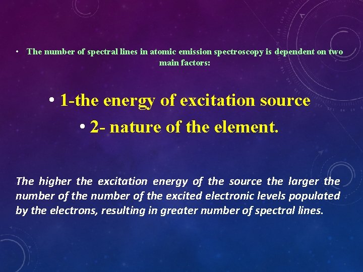  • The number of spectral lines in atomic emission spectroscopy is dependent on