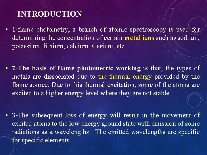 INTRODUCTION • 1 -flame photometry, a branch of atomic spectroscopy is used for determining