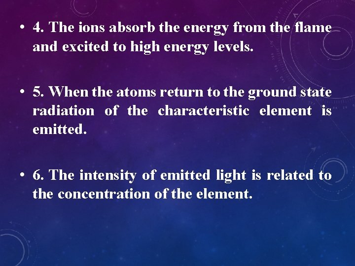  • 4. The ions absorb the energy from the flame and excited to