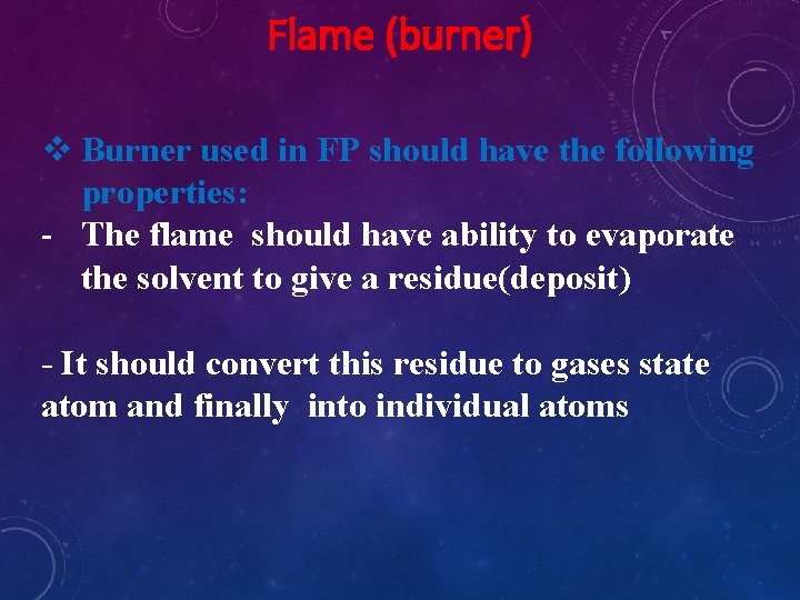 Flame (burner) v Burner used in FP should have the following properties: - The