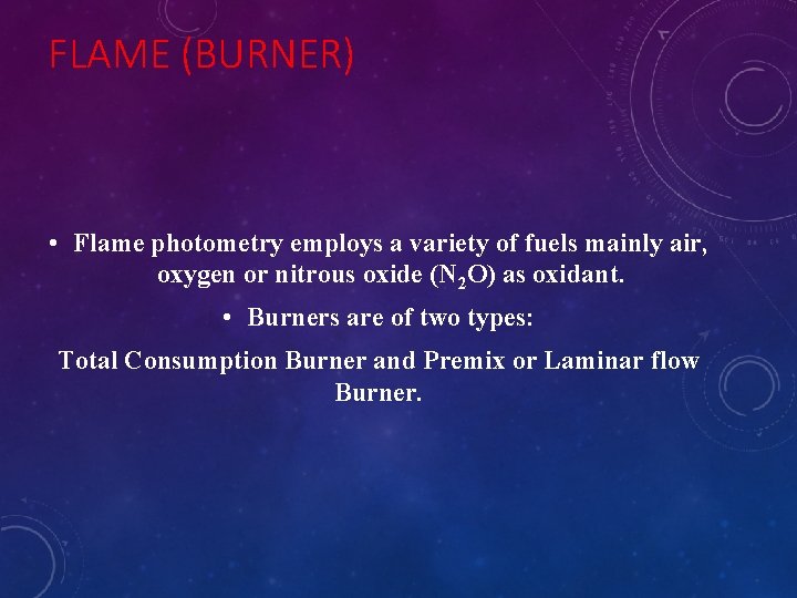 FLAME (BURNER) • Flame photometry employs a variety of fuels mainly air, oxygen or