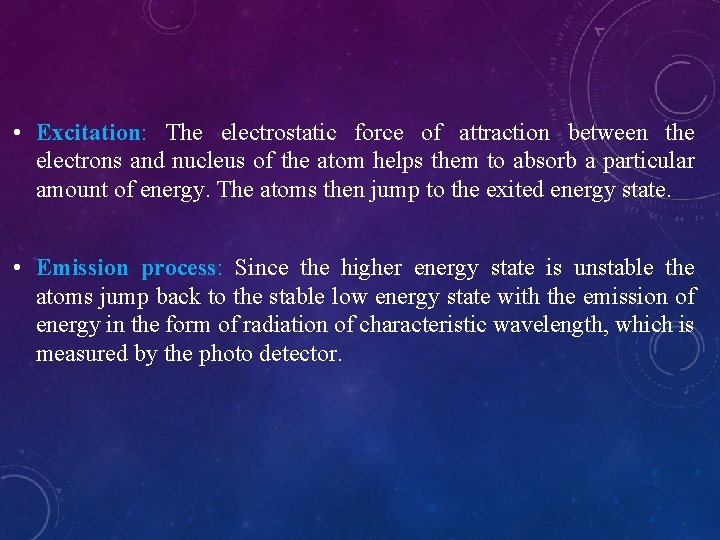  • Excitation: The electrostatic force of attraction between the electrons and nucleus of