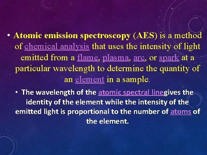  • Atomic emission spectroscopy (AES) is a method of chemical analysis that uses