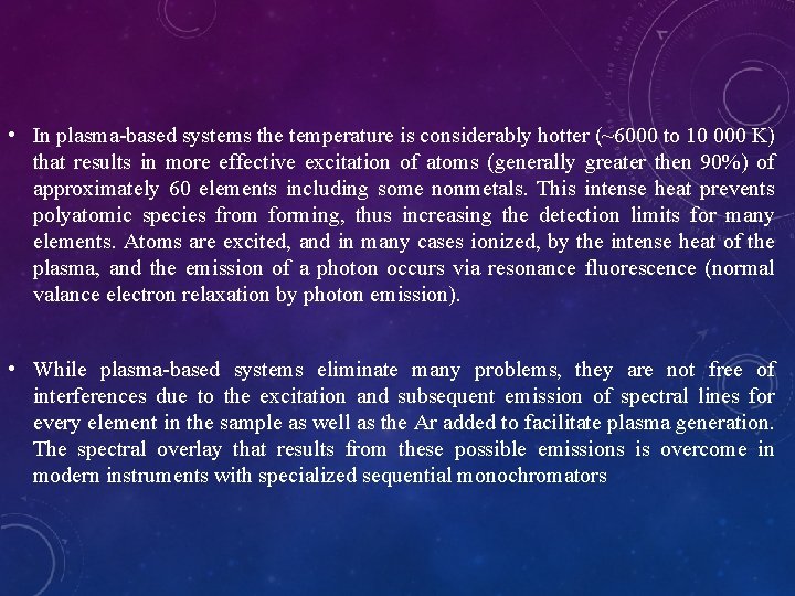  • In plasma-based systems the temperature is considerably hotter (~6000 to 10 000