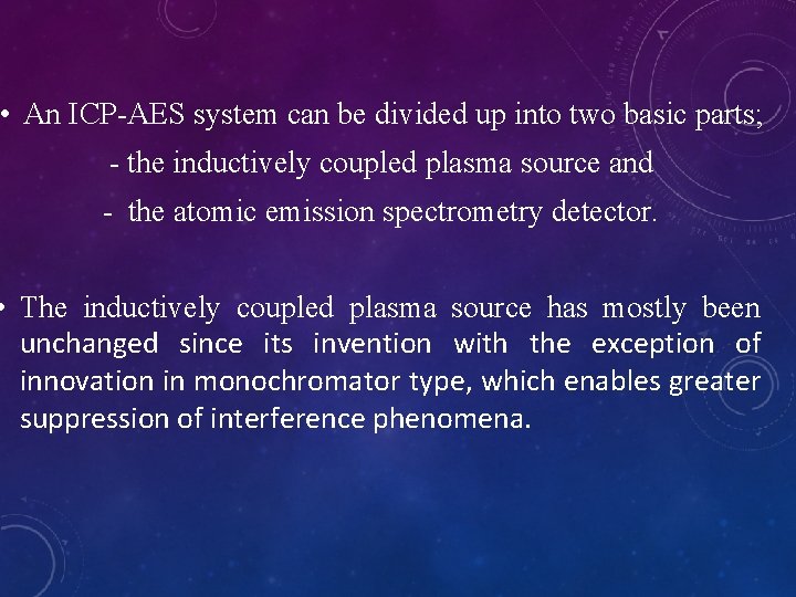  • An ICP-AES system can be divided up into two basic parts; -
