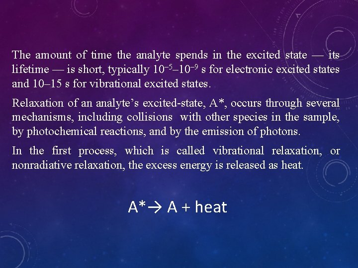 The amount of time the analyte spends in the excited state — its lifetime