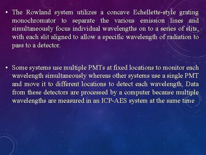  • The Rowland system utilizes a concave Echellette-style grating monochromator to separate the